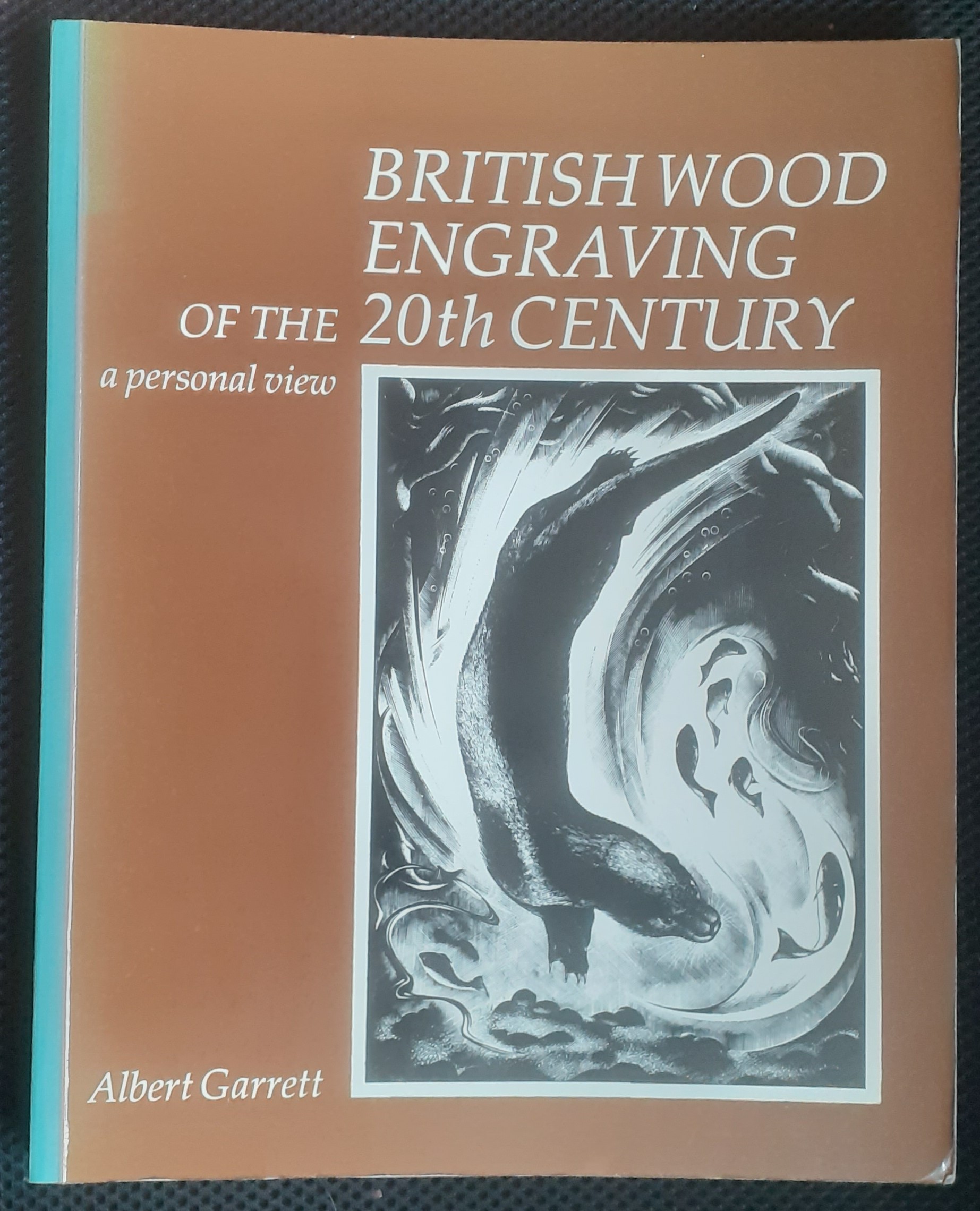 [First Edition] British Wood Engraving of the 20th Century a personal view. Albert Garrett [Used - Very good] [Softcover]