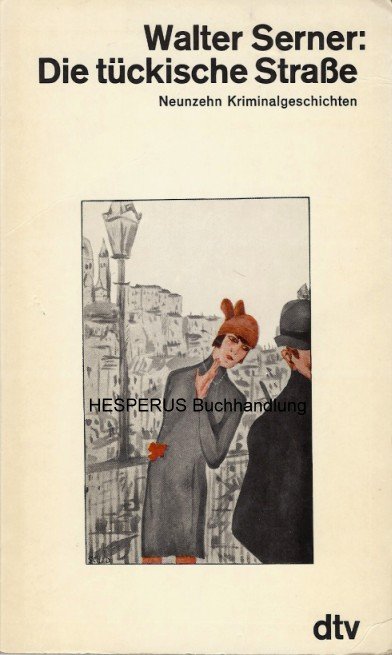Die tückische Straße - Serner, Walter.