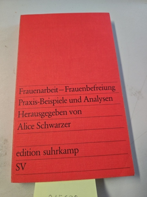 Frauenarbeit - Frauenbefreiung. Praxis-Beispiele und Analysen - schwarzer, alice (hrsg.)