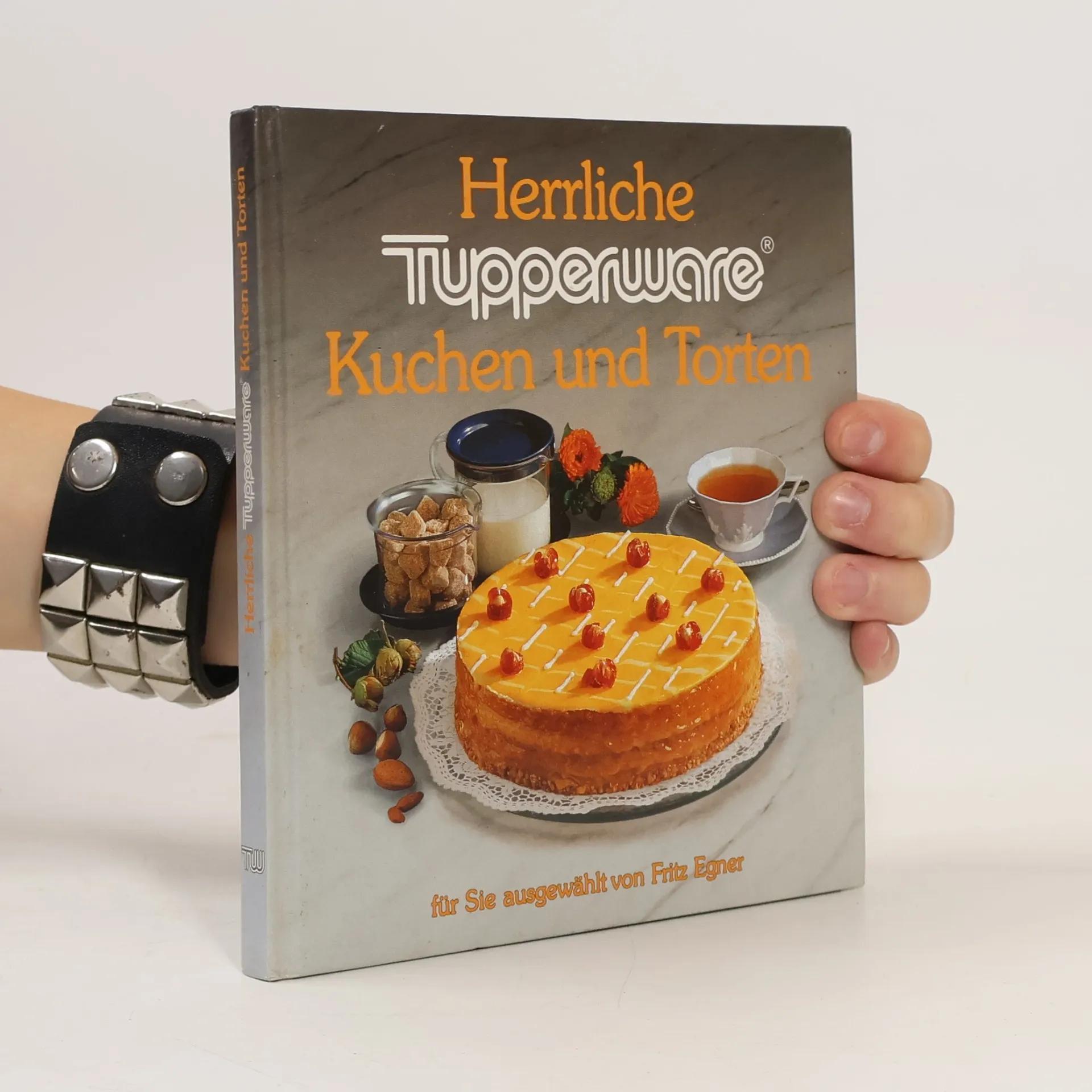 Herrliche Tupperware. Kuchen und Torten by kolektiv: Fine Hardcover