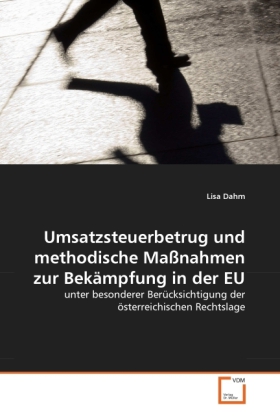 Umsatzsteuerbetrug und methodische Maßnahmen zur Bekämpfung in der EU | unter besonderer Berücksichtigung der österreichischen Rechtslage - Lisa Dahm