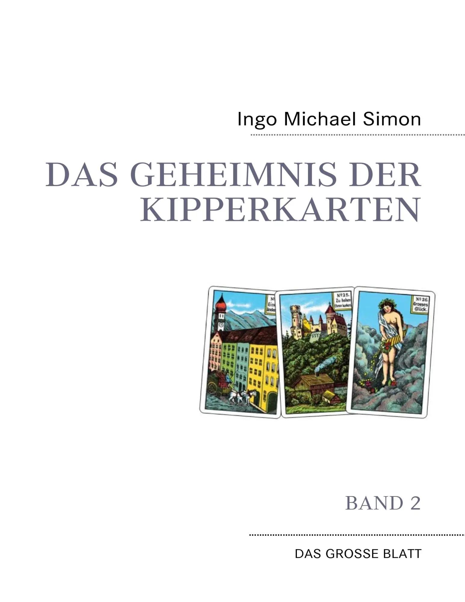 Das Geheimnis der Kipperkarten | Band 2 - Das große Blatt - Ingo Michael Simon
