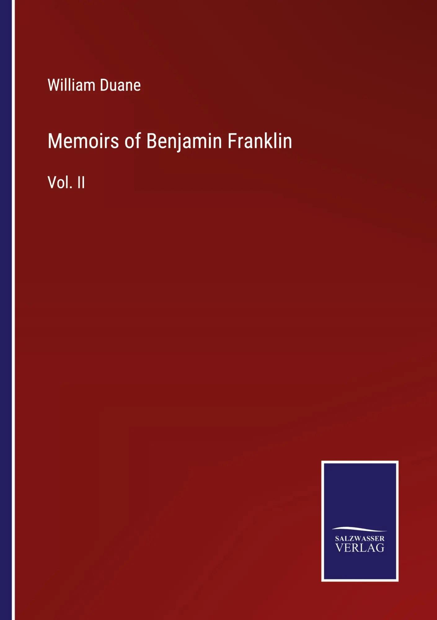 Memoirs of Benjamin Franklin | Vol. II - William Duane