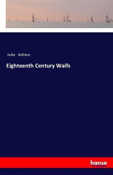 Eighteenth Century Waifs - John Ashton