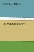 The Man Shakespeare - Frank Harris