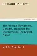 The Principal Navigations, Voyages, Traffiques and Discoveries of the English Nation - Volume 08 Asia, Part I - Richard Hakluyt