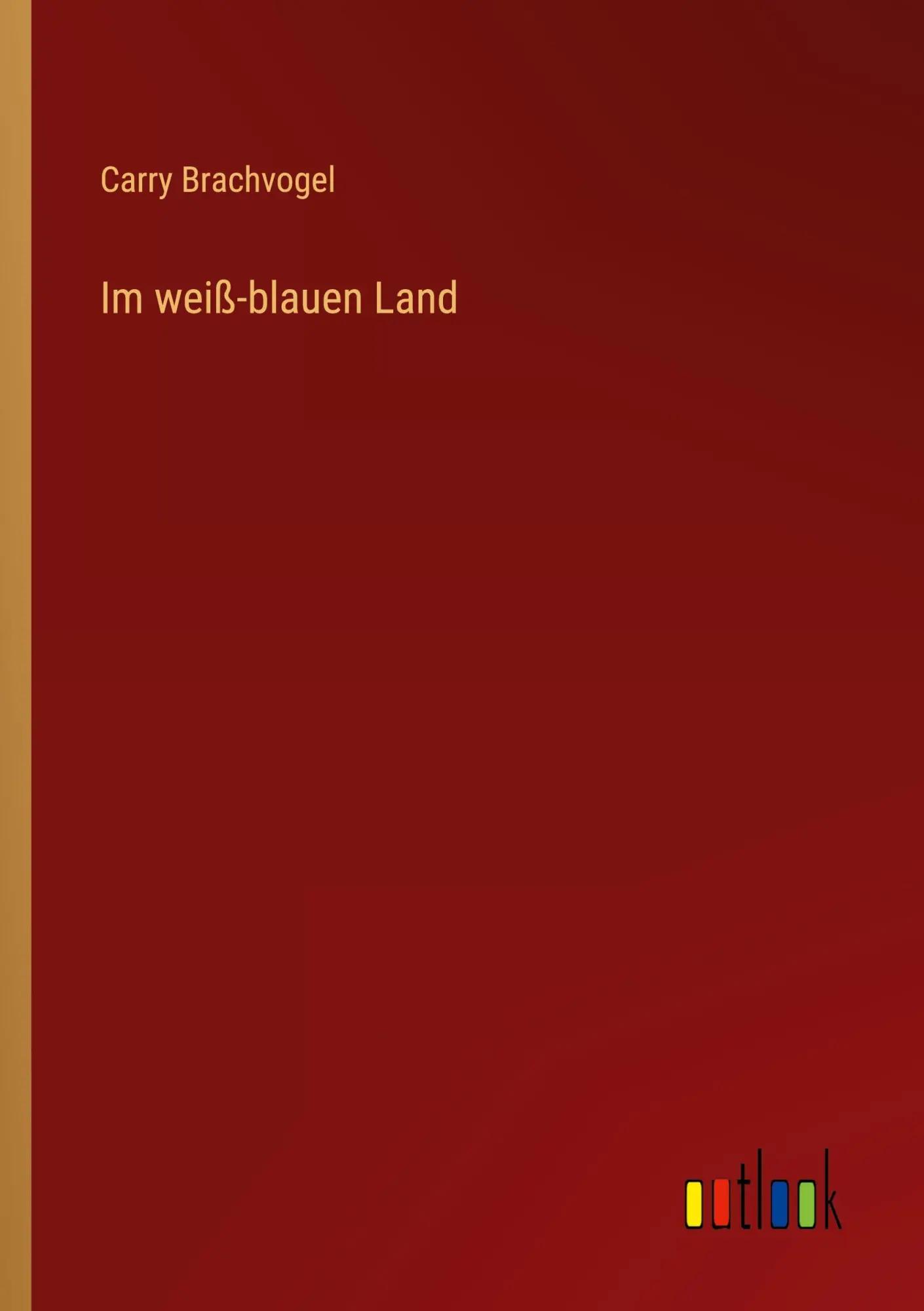 Im weiß-blauen Land - Carry Brachvogel