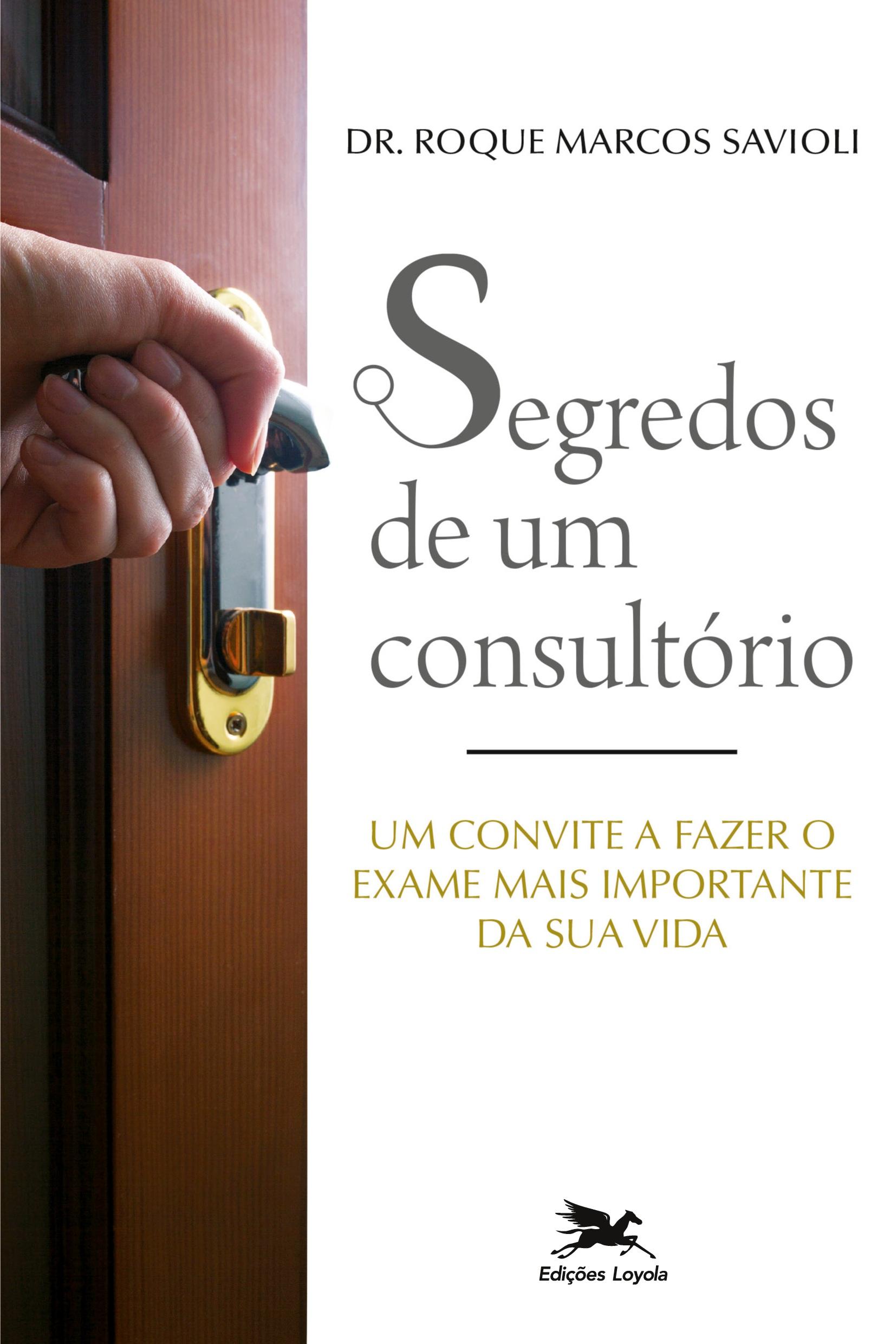 Segredos de um consultório - Roque Marcos Savioli