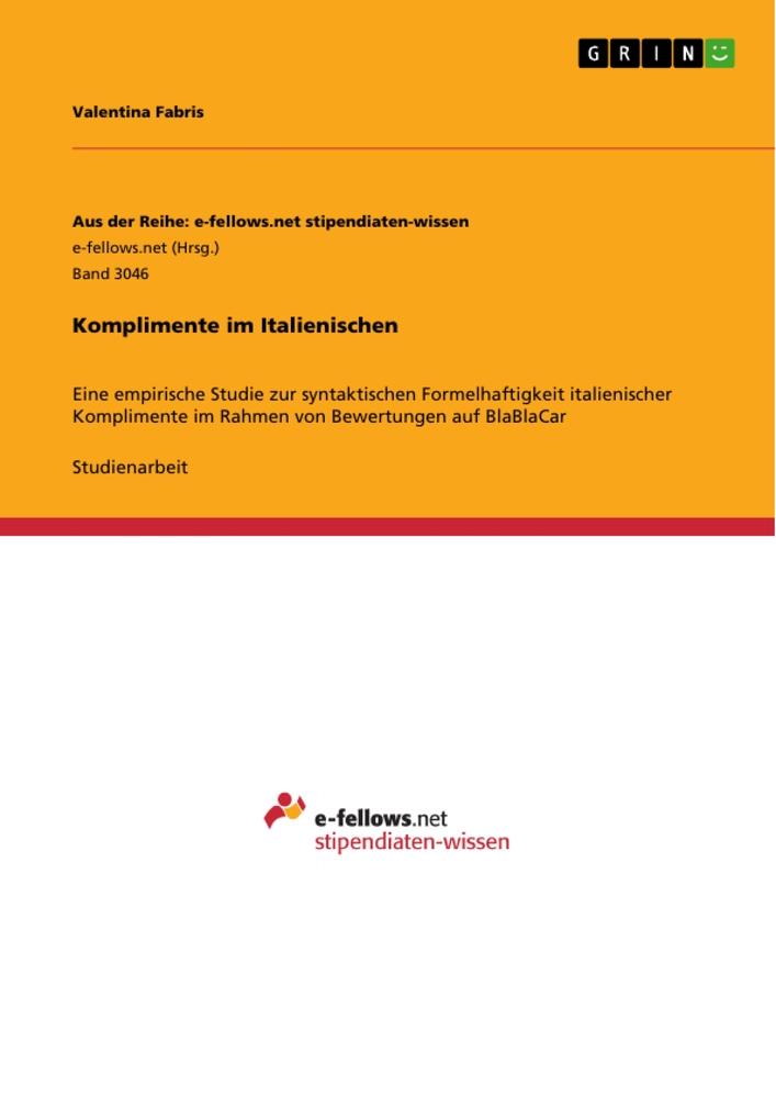 Komplimente im Italienischen | Eine empirische Studie zur syntaktischen Formelhaftigkeit italienischer Komplimente im Rahmen von Bewertungen auf BlaBlaCar - Valentina Fabris