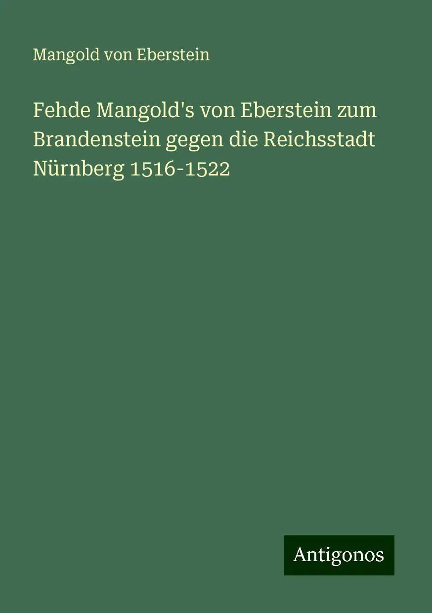 Fehde Mangold's von Eberstein zum Brandenstein gegen die Reichsstadt Nürnberg 1516-1522 - Mangold Von Eberstein