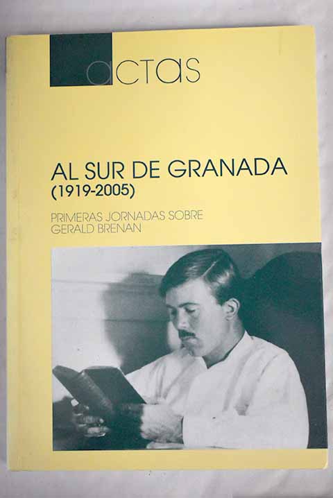 Al sur de Granada, - Jornadas Sobre Gerald Brenan