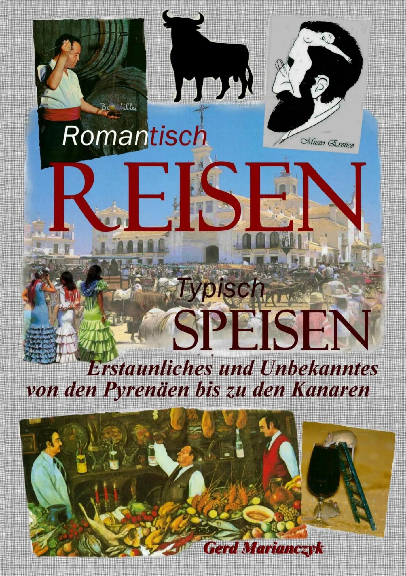Romantisch Reisen - Typisch speisen | Erstaunliches und unbekanntes von den Pyrenäen bis zu den Kanaren - Gerd Marianczyk