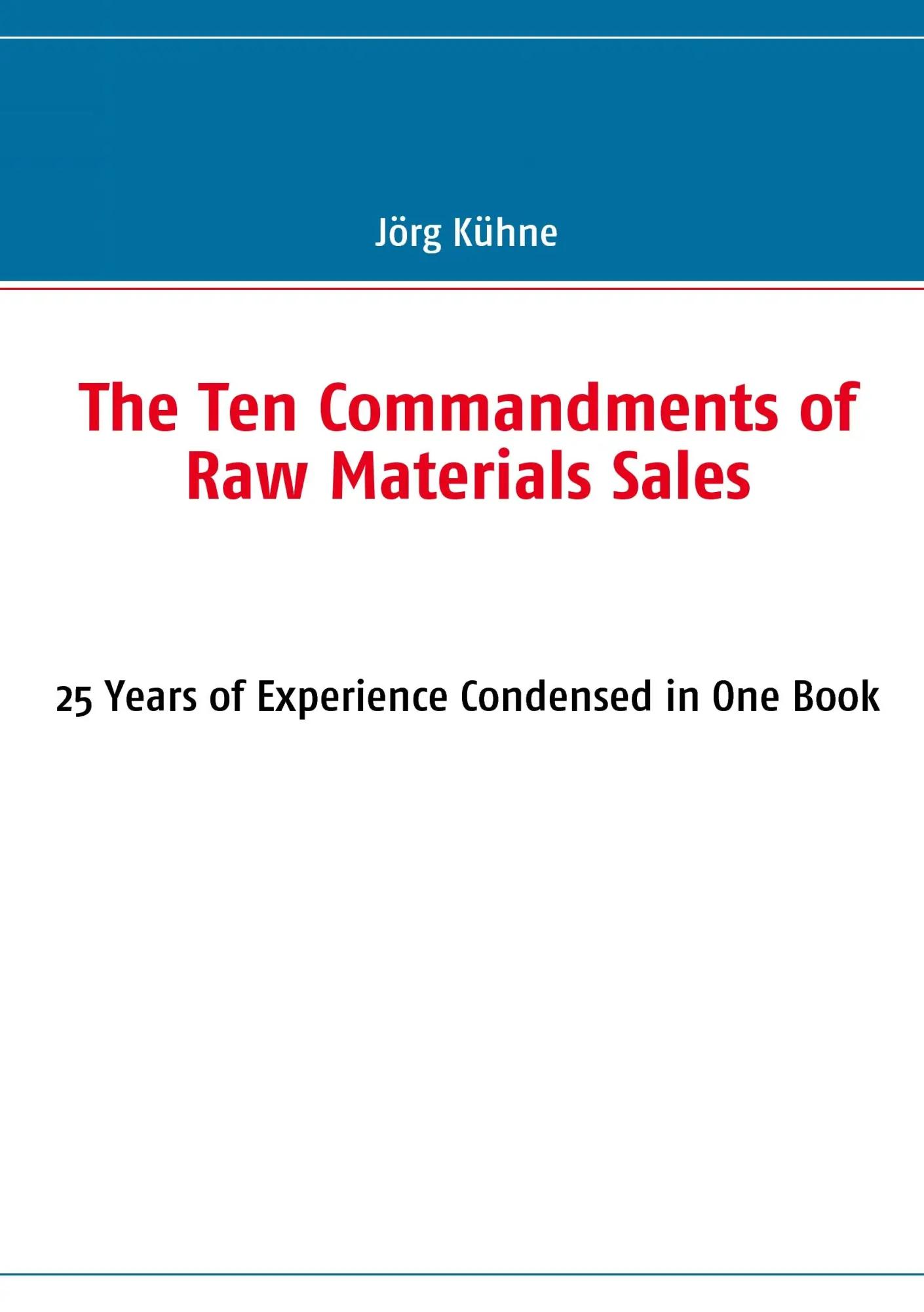The Ten Commandments of Raw Materials Sales | 25 Years of Experience Condensed in One Book - Jörg Kühne