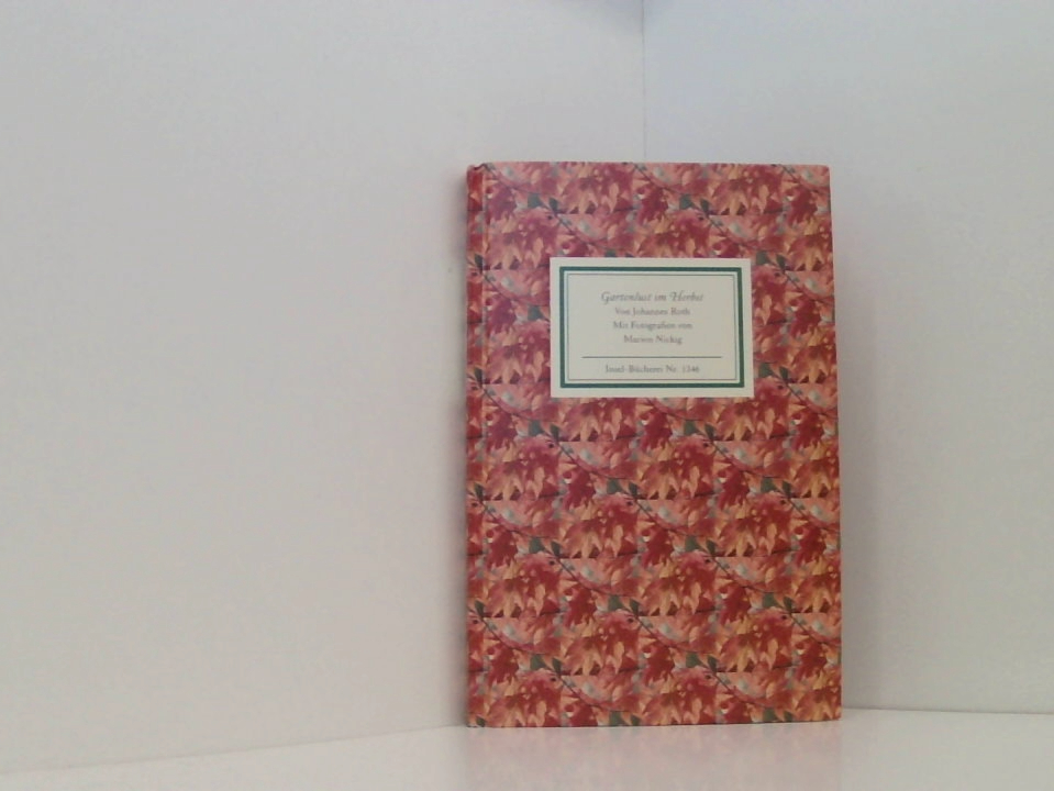 Gartenlust im Herbst (Insel-Bücherei) Johannes Roth. Mit farb. Fotogr. von Marion Nickig - Roth, Johannes und Marion Nickig