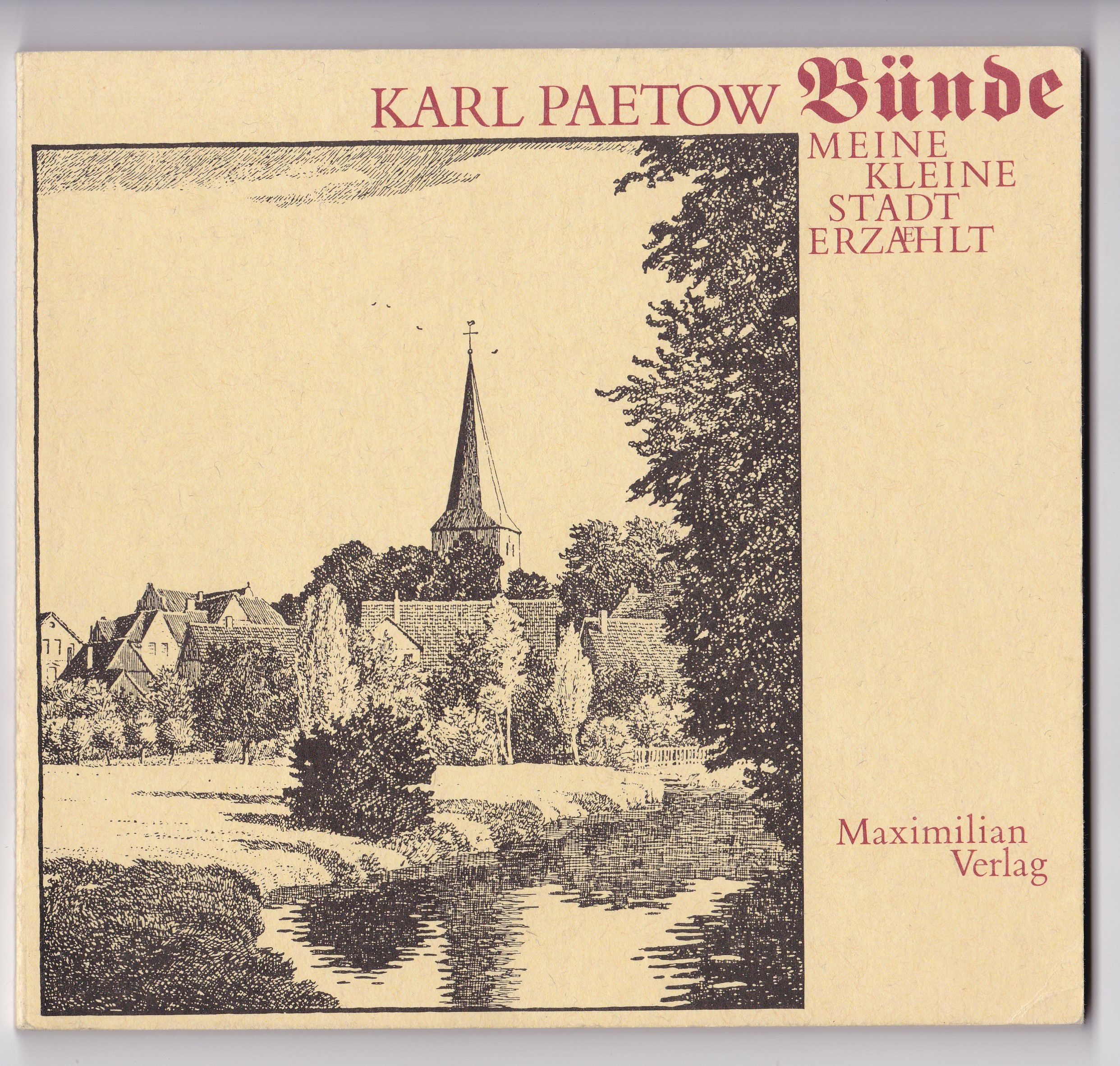 Bünde - Meine kleine Stadt erzählt. Von Bürgern, berühmten Leuten und Zigarren. Bebildert und illustriert! 1. Auflage 1982 - Paetow, Karl