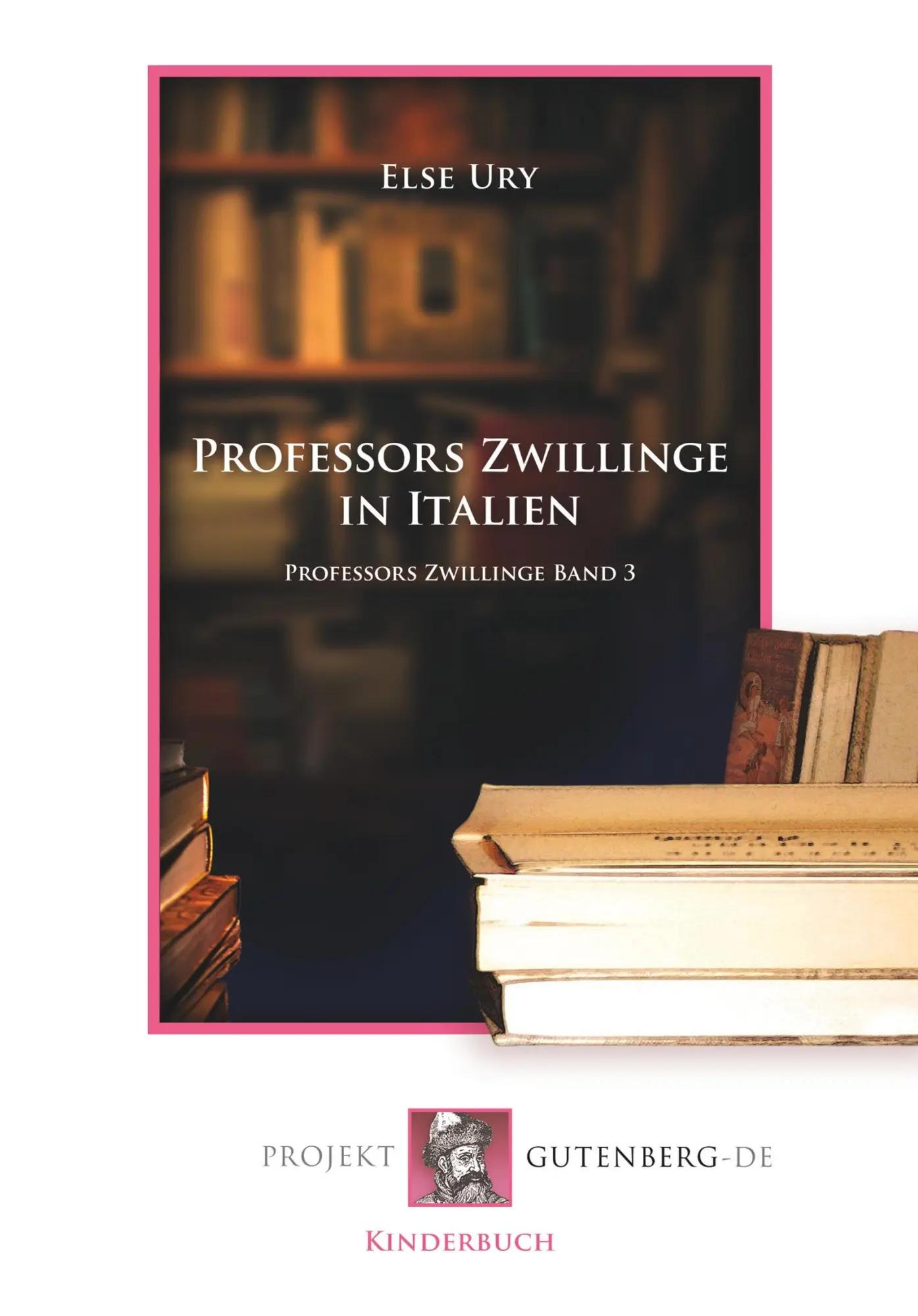 Professors Zwillinge in Italien | Professors Zwillinge Band 3 - Else Ury