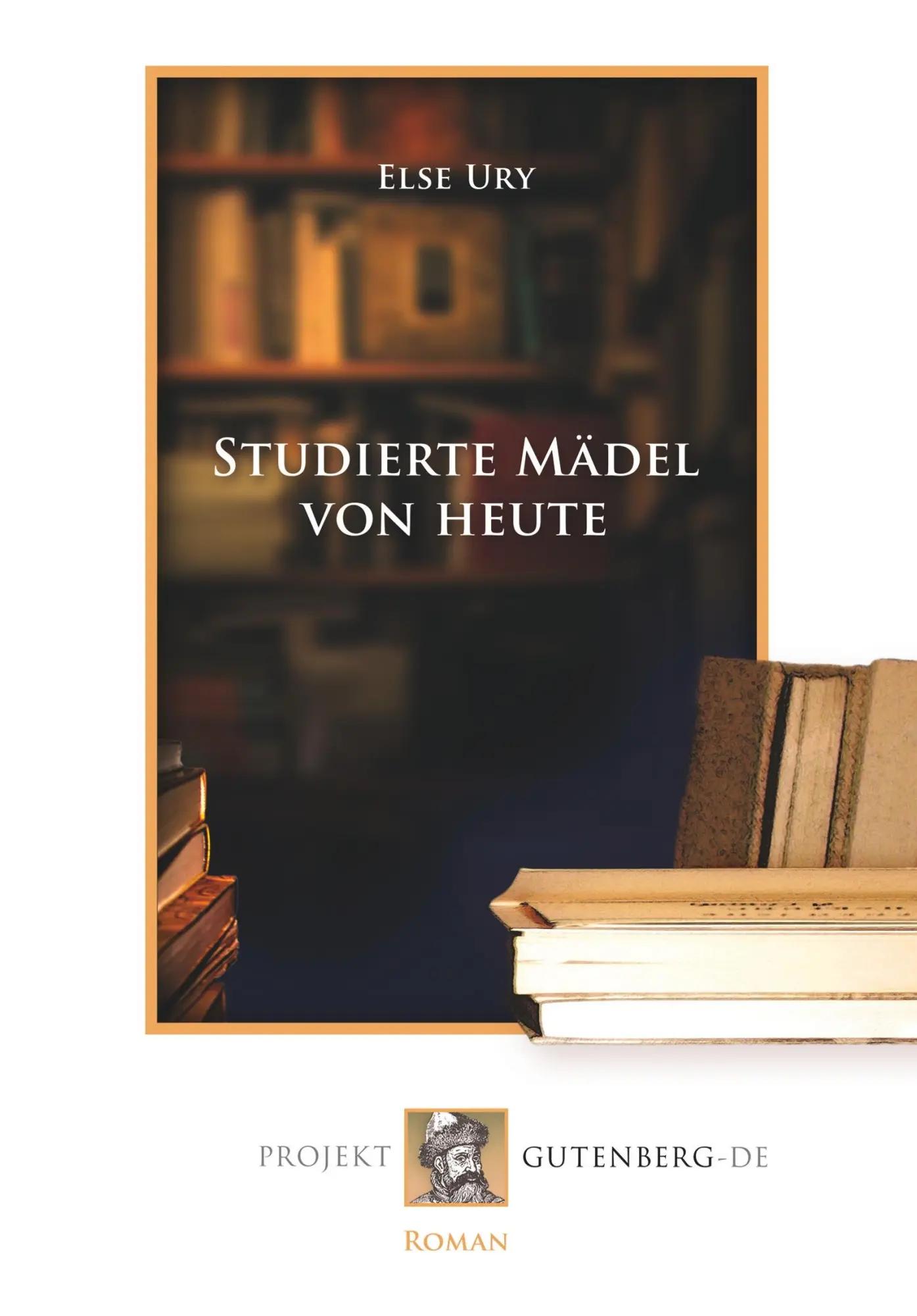 Studierte Mädel von heute - Else Ury