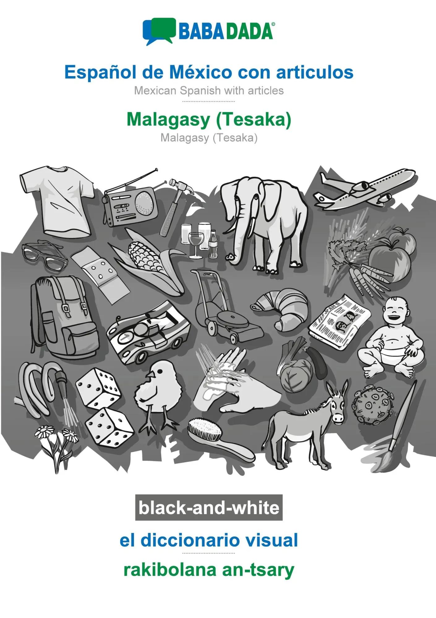 BABADADA black-and-white, Español de México con articulos - Malagasy (Tesaka), el diccionario visual - rakibolana an-tsary | Mexican Spanish with articles - Malagasy (Tesaka), visual dictionary - Babadada Gmbh