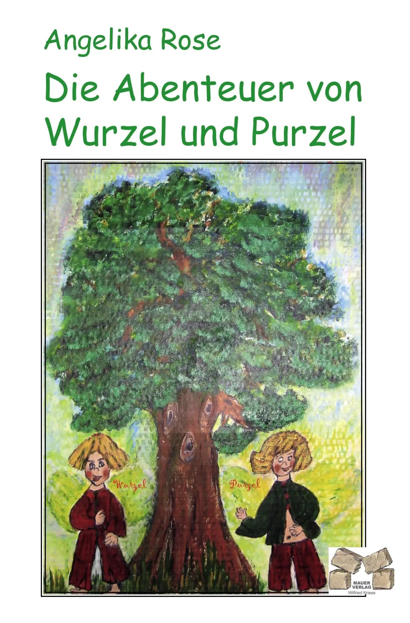 Die Abenteuer von Wurzel und Purzel - Angelika Rose