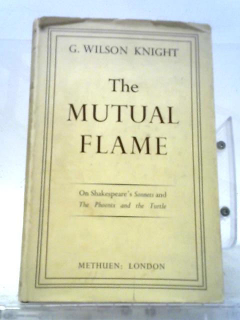 G. Wilson Knight The Mutual Flame The Mutual Flame by G. Wilson