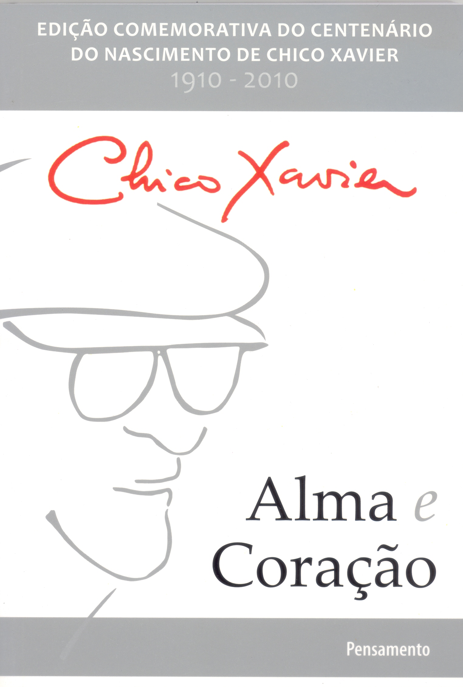 ALMA E CORACAO - EDICAO COMEMORATIVA 100 ANOS - XAVIER, CHICO