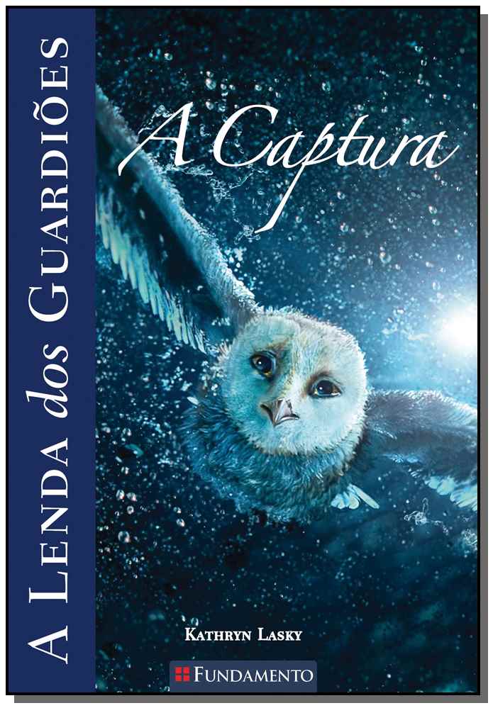LENDA DOS GUARDIOES, A - A CAPTURA - LASKY, KATHRYN
