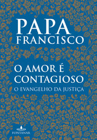 AMOR E CONTAGIOSO, O - FRANCISCO, PAPA