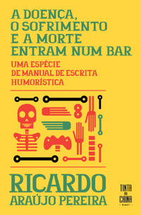 DOENCA, O SOFRIMENTO E A MORTE ENTRAM NUM BAR - ARAUJO PEREIRA, RICARDO