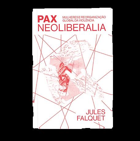PAX NEOLIBERALIA - MULHERES E REORGANIZACAO GLOBAL - FALQUET, JULES