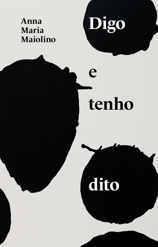 DIGO E TENHO DITO - MAIOLINO, ANNA MARIA
