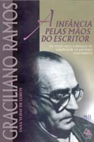 GRACILIANO RAMOS - INFANCIA PELAS MAOS DO ESCRITOR - LEMOS, TAISA VLIESE DE