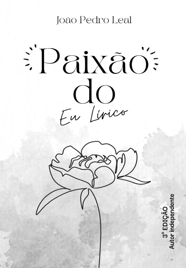 PAIXãO DO EU LíRICO - POESIAS, POEMAS, DORES E AMORES - Unknown Author