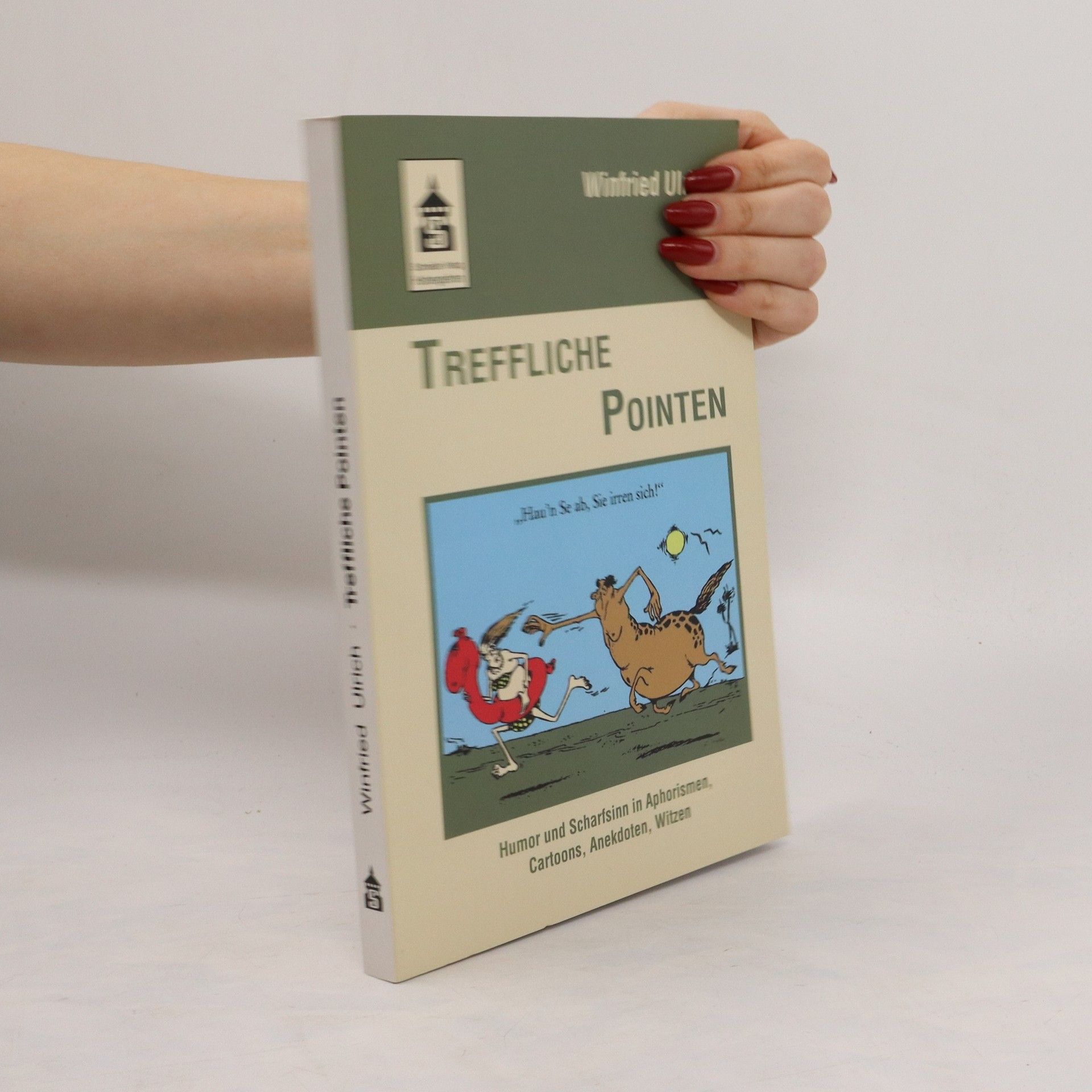 Treffliche Pointen: Humor und Scharfsinn in Aphorismen, Cartoons, Anekdoten, Witzen - Winfried Ulrich