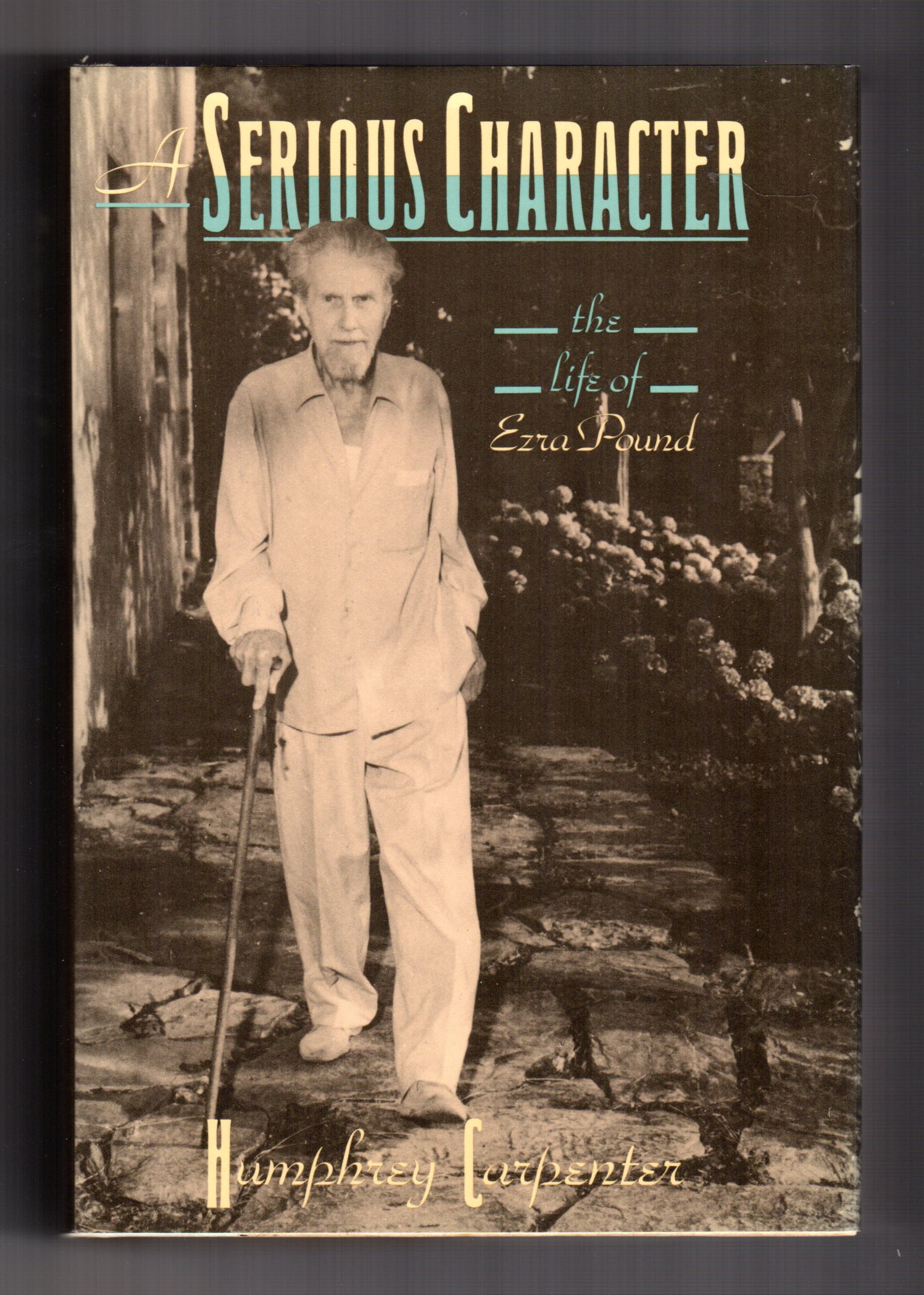 洋書 A Serious Character Life of Ezra Pound SERIOUS CHARACTER: THE LIFE OF EZRA POUND by Humphrey Carpenter