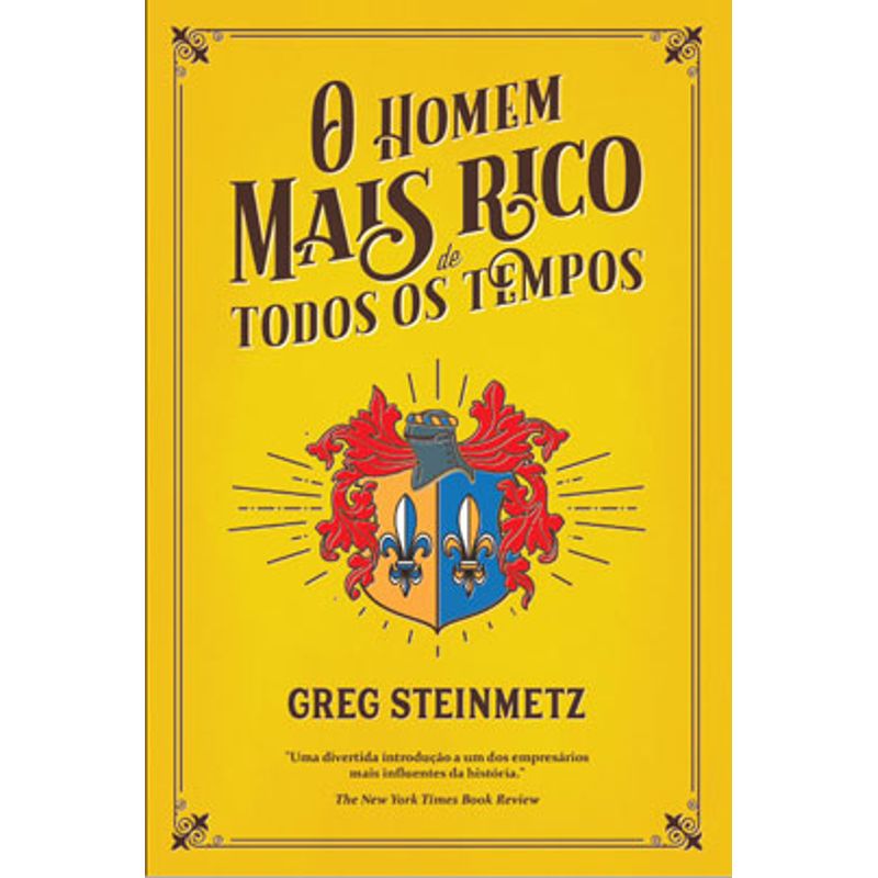 O Homem Mais Rico De Todos Os Tempos - Steinmetz, Greg