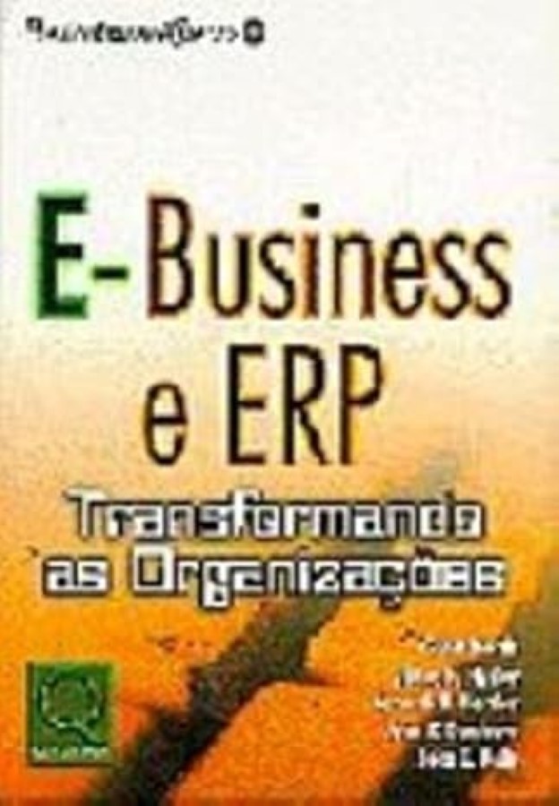 E-Business E Erp. Transformando As Organizações - John D. Balls (Autor), John R. Dunleavy (Autor), Kenneth M. Hartley (Autor), James R Hurley (Autor),