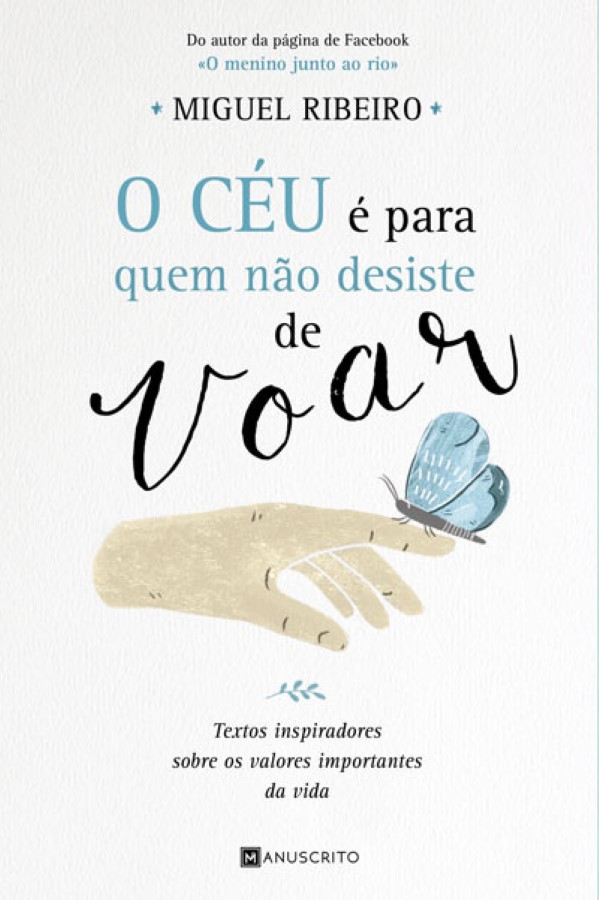 O céu é para quem não desiste de voar - Miguel Ribeiro