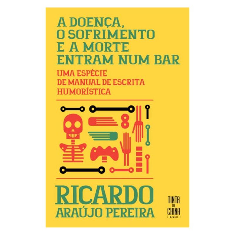 A Doenca, O Sofrimento E A Morte Entram Num Bar Uma Especie De Manual De Escrita Humoristica - Araújo Pereira, Ricardo