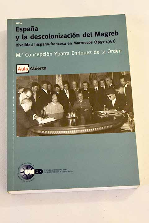 España y la descolonización del Magreb - Ybarra Enríquez de la Orden, María Concepción
