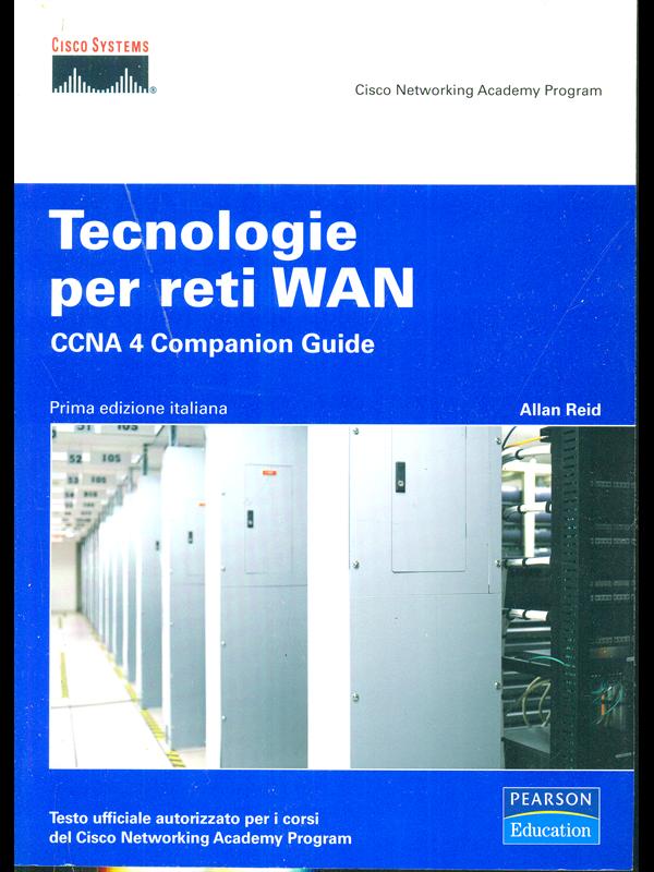 Tecnologie per reti WAN. CCNA 4 Companion Guide - Allan Reid