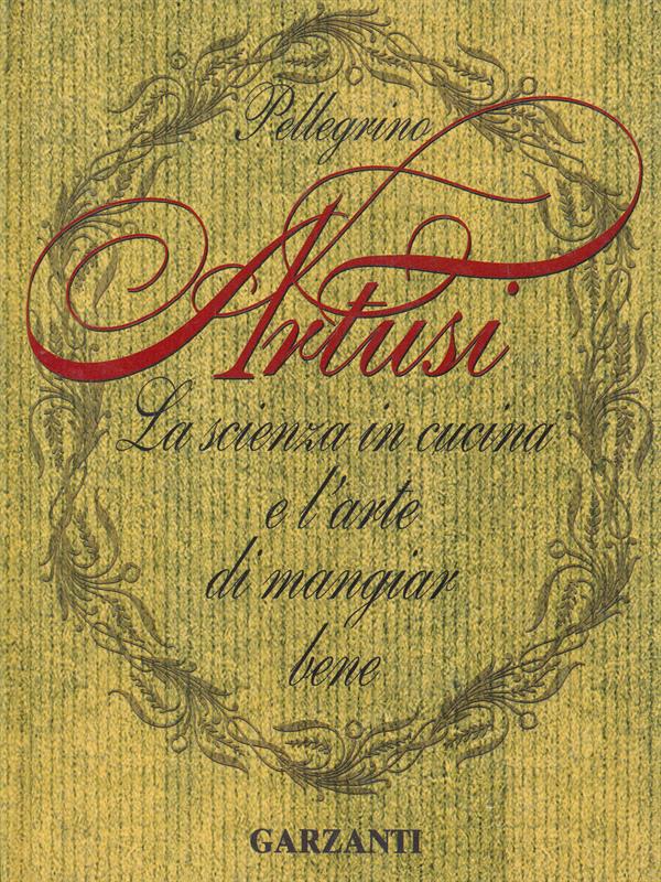 Artusi-La scienza in cucina e l'arte di mangiar bene - Artusi, Pellegrino