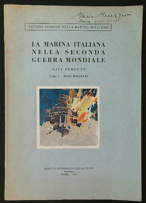 La Marina Italiana nella Seconda Guerra Mondiale. Navi perdute tomo 1 ...