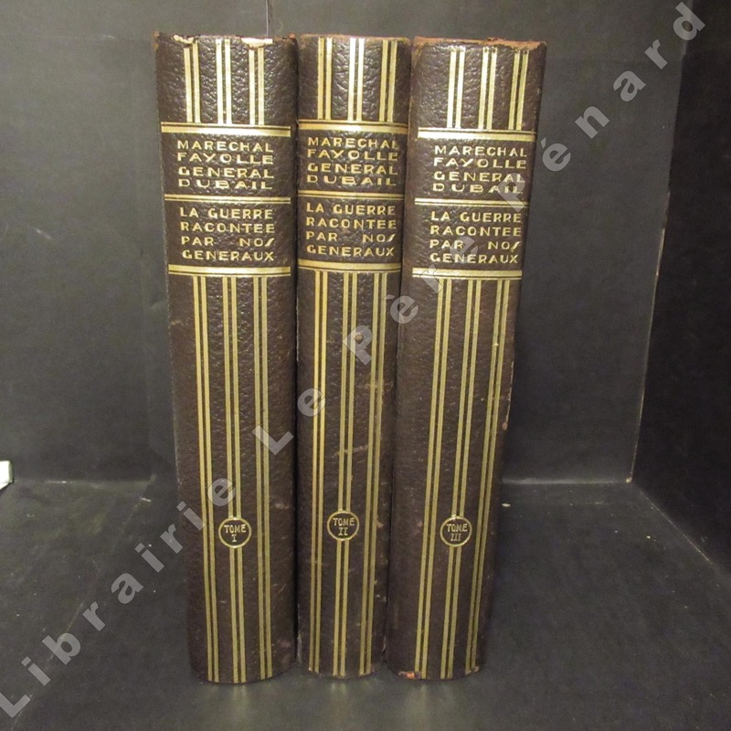 La guerre racontée par nos généraux. (trois volumes) Maréchal FAYOLLE - Général DUBAIL [ ]