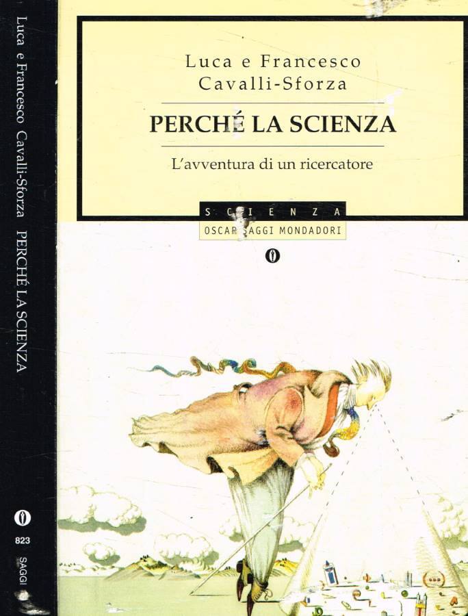 Perché la scienza? L'avventura di un ricercatore - Cavalli-Sforza Francesco;Cavalli-Sforza Luigi Luca