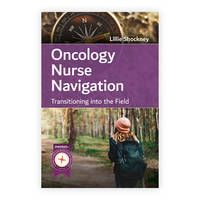 Oncology Nurse Navigation: Transitioning into the Field, First Edition ...