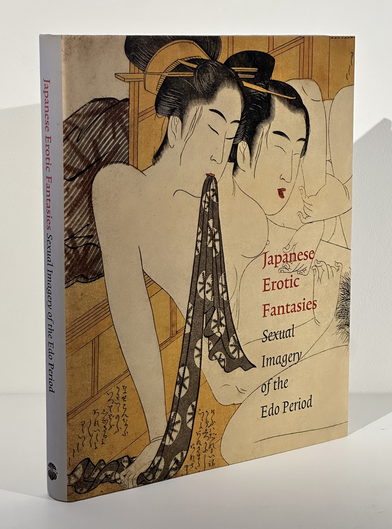Japanese Erotic Fantasies: Sexual Imagery of the Edo Period - Uhlenbeck, Chris and Winkel, Margarita; with contributions by Tinios, Ellis; Seigle, Cecilia Segawa; Shigery, Oikawa