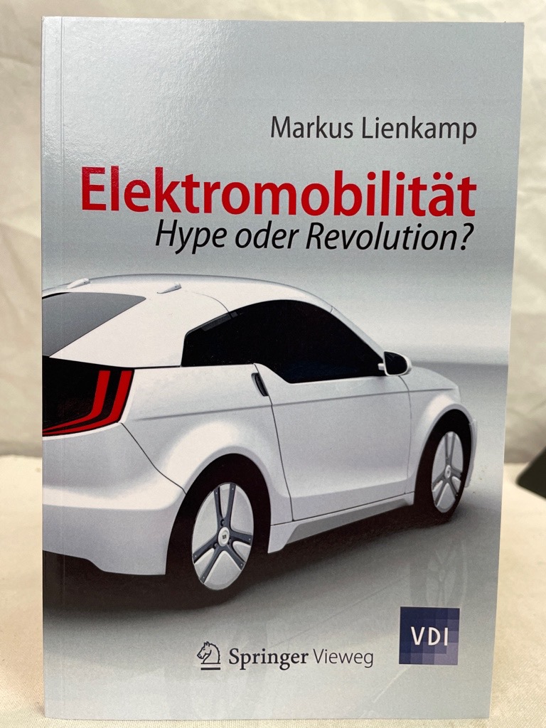 Elektromobilität : Hype oder Revolution?. VDI - Lienkamp, Markus
