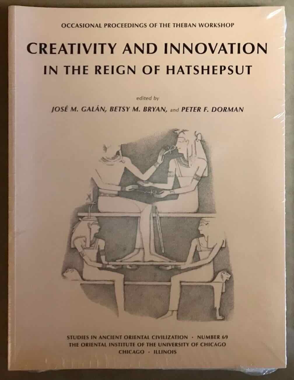 Creativity and innovation in the reign of Hatshepsut by GALÁN José M. -  BRYAN Betsy M. - DORMAN Peter F. (editors) | Meretseger Books