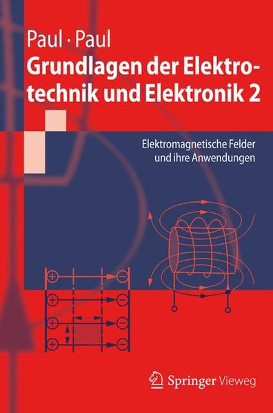 Grundlagen der Elektrotechnik und Elektronik 2: Elektromagnetische Felder und ihre Anwendungen (Springer-Lehrbuch) - Paul, Steffen und Reinhold Paul
