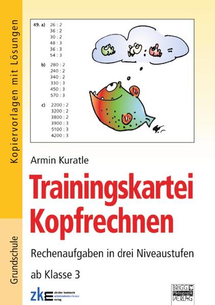 Brigg: Mathematik - Grundschule - Kopfrechnen/Denksport: Trainingskartei Kopfrechnen: Rechenaufgaben in drei Niveaustufen ab Klasse 3. Kopiervorlagen mit Lösungen - Unknown Author